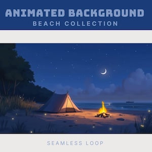 May include: Digital illustration of a beach scene at night. A tent and campfire are on the sand, with a crescent moon and stars in the sky. Text reads "Animated Background Beach Collection" and "Seamless Loop."