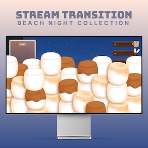 May include: A computer monitor displays a digital illustration of marshmallows, some with toasted brown tops. The screen also shows a night sky background and streaming interface elements. Text at the top reads "Stream Transition Beach Night Collection."