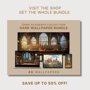 May include: A promotional image for a Dark Academia wallpaper bundle. The image showcases a laptop, tablet, and phone displaying different wallpapers. The text reads "VISIT THE SHOP, GET THE WHOLE BUNDLE, DARK ACADEMIA COLLECTION, DARK WALLPAPER BUNDLE, 40 WALLPAPERS, SAVE UP TO 50% OFF!"