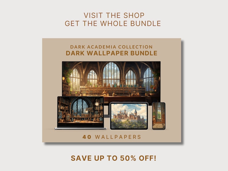 May include: A promotional image for a Dark Academia wallpaper bundle. The image showcases a laptop, tablet, and phone displaying different wallpapers. The text reads "VISIT THE SHOP, GET THE WHOLE BUNDLE, DARK ACADEMIA COLLECTION, DARK WALLPAPER BUNDLE, 40 WALLPAPERS, SAVE UP TO 50% OFF!"