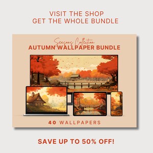 May include: A digital illustration of an autumn wallpaper bundle with 40 wallpapers. The image shows a variety of autumn scenes, including a house in the woods, a bridge over a river, and a forest with red and orange leaves. The text "Seasons Collection Autumn Wallpaper Bundle" is displayed at the top of the image, and the text "40 Wallpapers" is displayed below the images. The text "Save Up To 50% Off!" is displayed at the bottom of the image.