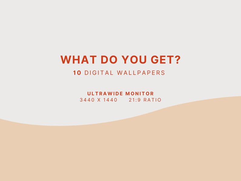 May include: A digital illustration of a peach-colored wave with the text "WHAT DO YOU GET?" in red. Below the text is "10 DIGITAL WALLPAPERS" in red. Below that is "ULTRAWIDE MONITOR" in red, followed by "3440 X 1440" and "21:9 RATIO" in red.
