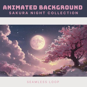 May include: Animated background featuring a full moon, pink clouds, and a cherry blossom tree with pink flowers. The background is a dark blue with white stars. The text "SEAMLESS LOOP" is at the bottom of the image.