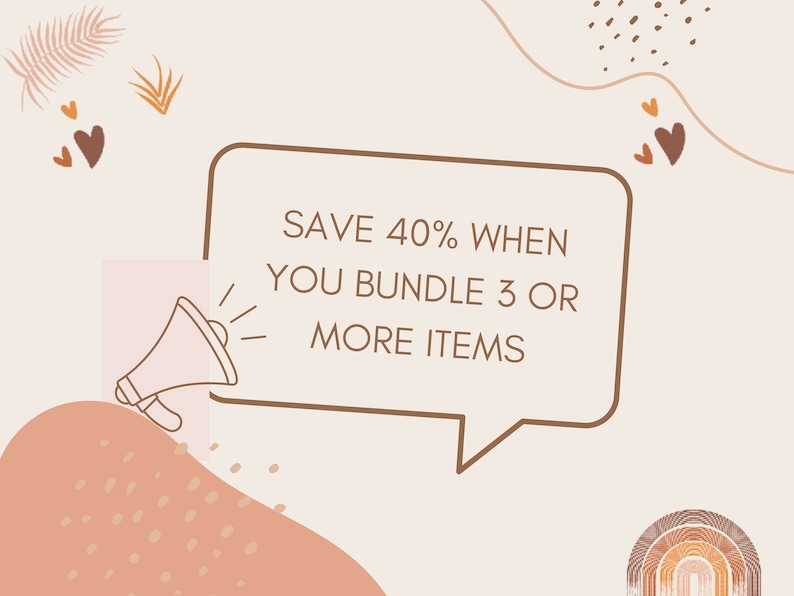 May include: A brown and white illustration of a megaphone announcing "SAVE 40% WHEN YOU BUNDLE 3 OR MORE ITEMS" in a speech bubble. The background is a light beige with brown and white abstract shapes and hearts.