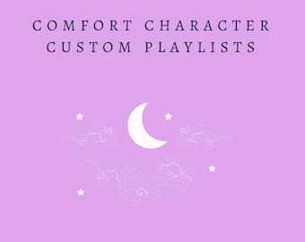 Comfort Character Playlist - Custom playlist - Delivered in 2 days
