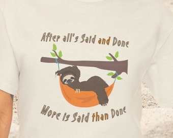 When All's Said And Done More Is Said Than Done colorful t shirt with lazy sloth chillin' in hammock