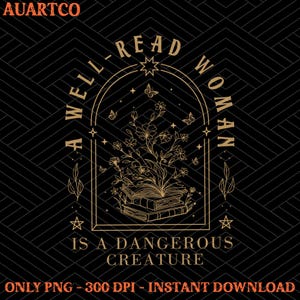以下が含まれることがあります： よく読む女性は危険な生き物です。この金のグラフィックは、蝶と星に囲まれた、上から花が咲いている本の束を特徴としています。テキストは金のアーチの中にあります。
