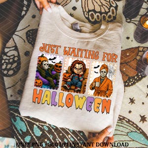 Just Waiting for Halloween Png, Halloween Horror Png, Scary Movie Png Sublimation, Horror Png, Halloween Characters, Halloween TShirt Design