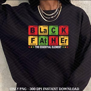 Black Father PNG, The Essential Element PNG, Black Dad Png, Black History Month PNG, Juneteenth Png, Black King Png, Father&#39;s Day Png