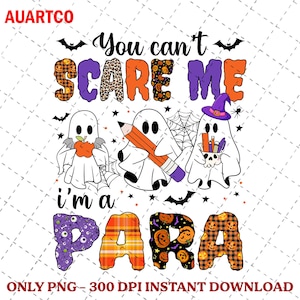 You Can&#39;t Scare Me I&#39;m A Para Teacher PNG, Teacher Halloween PNG, Spooky Teacher PNG, Halloween Party School Png, Png Sublimation Design