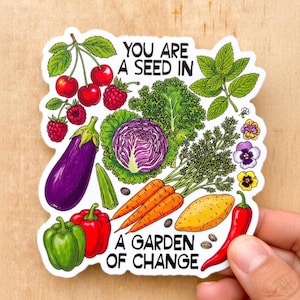 Pegatina "Eres una semilla en un jardín de cambio" / justicia social, solidaridad, abolición, justicia climática, antirracismo, LGBTQ+, arte de liberación