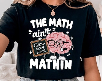 Funny Math Teacher Shirt, 'The Math Ain't Mathin' Tee