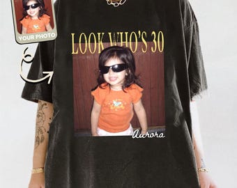 Personalized Vintage Photo Birthday Shirt, Custom Look Who's 30 Tee