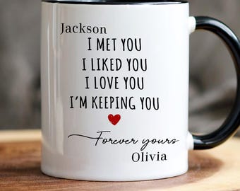 I Met You I Liked You Mug, Couple Gift, Valentine's Coffee Mug Gift for Him, Father's Day Gift for Husband