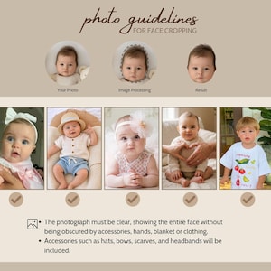 May include: A beige graphic with the text "photo guidelines FOR FACE CROPPING" and examples of baby photos. The text also includes instructions for photo clarity and acceptable accessories.