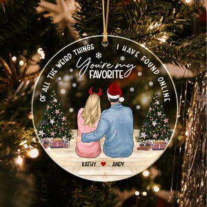 Personalized Couple Christmas Ornament, Of All The Weird Thing I Have Found Online Ornament, Online Dating Couple Ornament, Gift For Couple