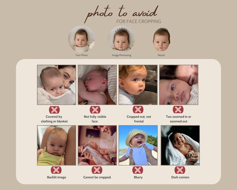 May include: A beige graphic with the text "photo to avoid FOR FACE CROPPING" and examples of baby photos. The examples show what to avoid when cropping a face, including blurry images and images covered by clothing.