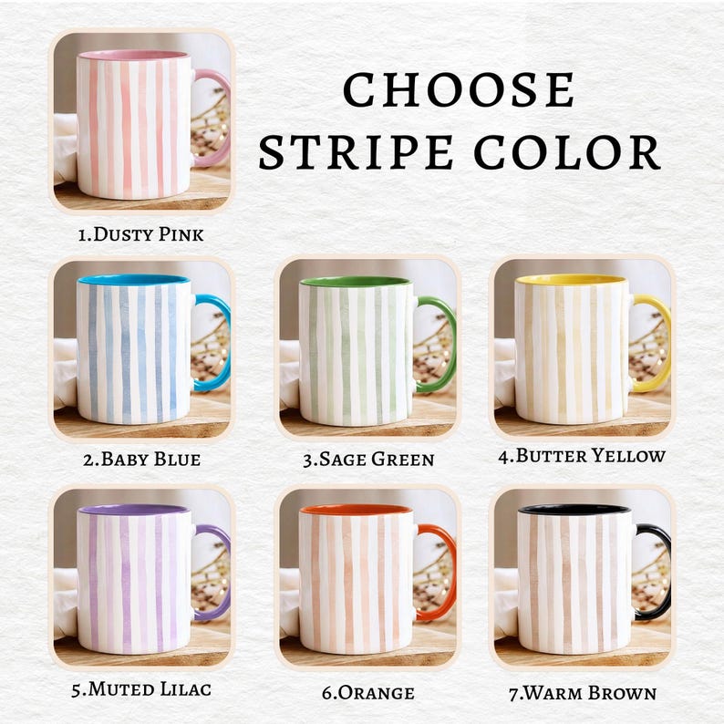 May include: A selection of ceramic mugs with vertical stripe designs in various colors, including dusty pink, baby blue, sage green, butter yellow, muted lilac, orange, and warm brown. The text "CHOOSE STRIPE COLOR" is displayed.