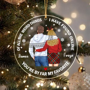 Personalized Couple Christmas Ornament 2025, Of All The Weird Things I Have Found Online Ornament, Custom Couple Ornament, Dating Ornament
