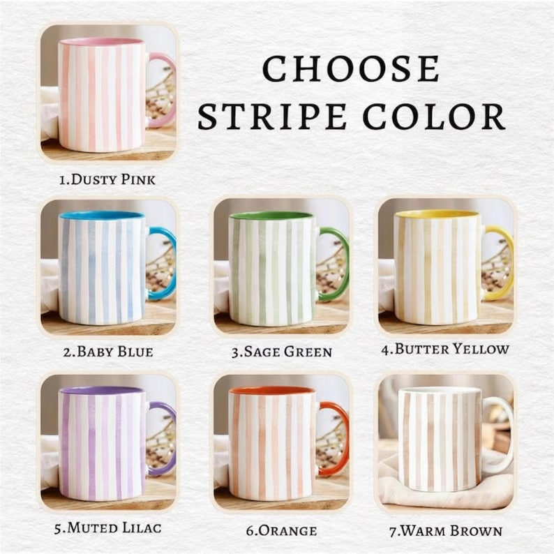May include: Ceramic mugs with vertical stripe designs in various colors, including dusty pink, baby blue, sage green, butter yellow, muted lilac, orange, and warm brown. The text "CHOOSE STRIPE COLOR" is displayed.