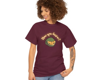 Unisex Heavy Cotton Tee printed with funny line of "How Are You Durian"