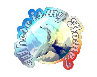 Holographic Die-cut Sticker: a polar bear asking "Where is my home?"