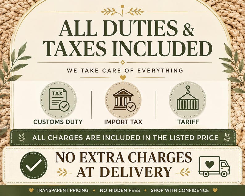 May include: A rectangular graphic with a cream background and dark green text stating ALL DUTIES & TAXES INCLUDED. It features icons for customs duty, import tax, and tariff, with additional text confirming no extra charges at delivery.