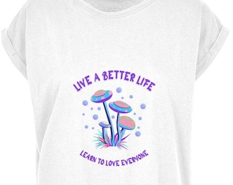 Mushroom Tshirt, Womens Mushroom Shirt, Mellow Mushroom, 'Live a Better Life' Slogan, Dropped Shoulder Tshirt, 100% Cotton Tshirt