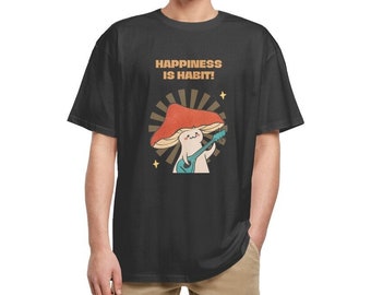 Mushroom Tshirt Unisex, 'Happiness is Habit' Heavy Oversized Tshirt, Mushroom Shirt, Gift For Men, Gift For Women, 100% Cotton