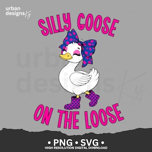 Silly Goose On The Loose PNG SVG, Silly Goose Meme Shirt, Silly Goose SVG file for Cricut funny svg Goose shirt svg digital download preppy