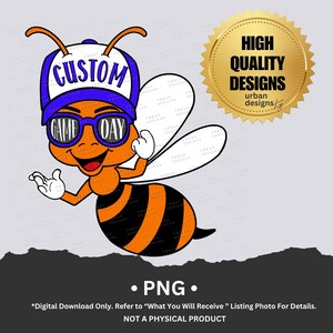 May include: A cartoon bee wearing a hat with the word "CUSTOM" and sunglasses that say "GAME DAY." The bee is orange and black with white wings. A gold seal reads "HIGH QUALITY DESIGNS." The image is a PNG digital download.
