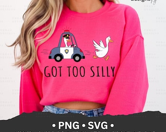 Got Too Silly Goose PNG SVG, Police Goose, silly goose shirt digital design,Funny Jail Png, Meme Goose Duck, cute Goose, Sublimation