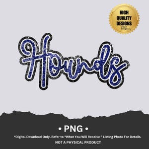 May include: A digital design featuring the word "Hounds" in a blue, glittery script with a black outline and white border. The design includes a gold seal that reads "High Quality Designs". The bottom of the image states "PNG" and "NOT A PHYSICAL PRODUCT".