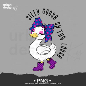 Mothers Day Shirt Silly Goose On The Loose PNG, Silly Goose Meme Shirt, Mum funny shirt, Silly Goose Sublimation Digital Download
