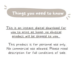 May include: Text on a white background with a brown banner at the top that says "Things you need to know". The text below the banner explains that this is an instant digital download for you to print at home, no physical product will be shipped to you. The text continues to say that this product is for personal use only, no commercial use allowed. Please read the description for full conditions of sale.