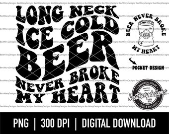 Long Neck Ice Cold Beer Never Broke My Heart PNG SVG - Beer Lyrics Png - Beer Png - Combs - Country Lyrics Design -  Digital Download