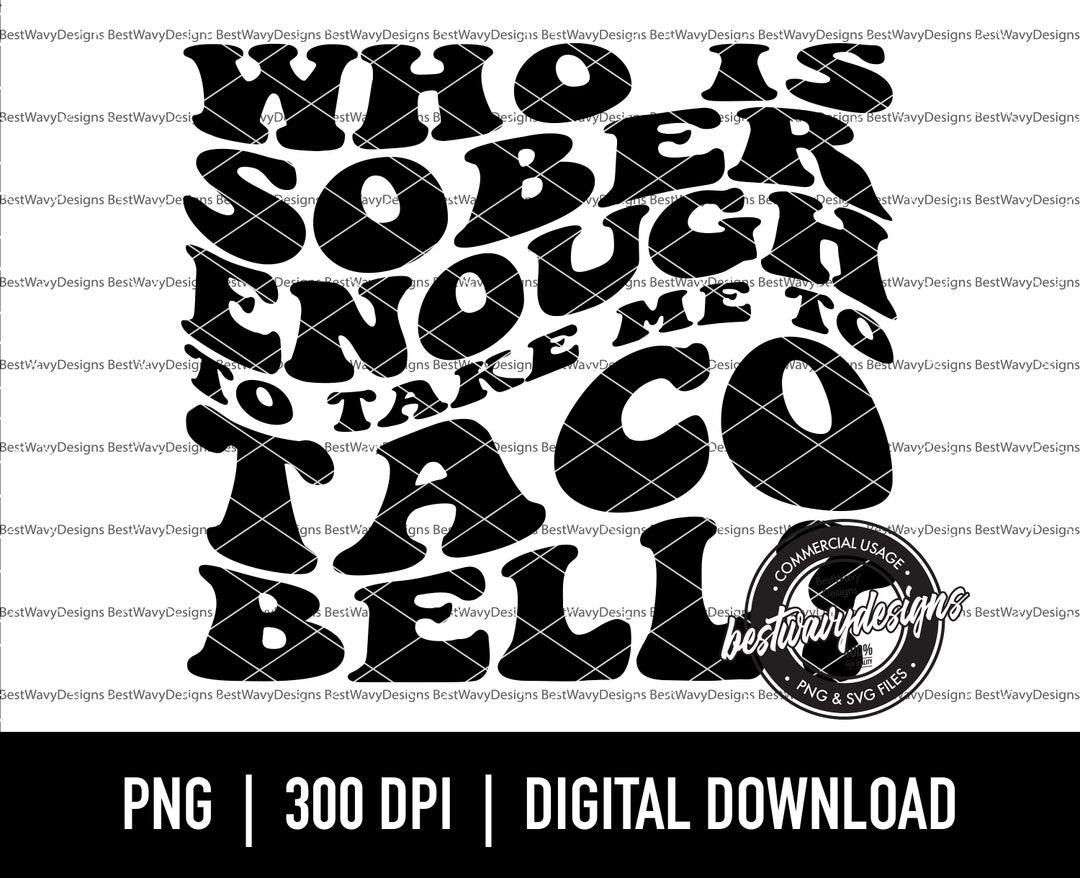 Who is Sober Enough SVG PNG, Taco Bell Svg, Koe Wetzel Svg, Koe Wetzel