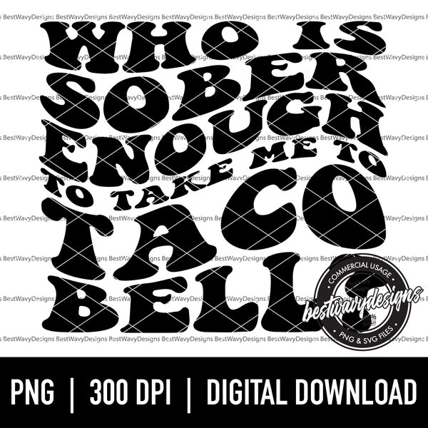 Who Is Sober Enough SVG PNG, Taco Bell Svg, Koe Wetzel Svg, Koe Wetzel Lyrics Png, Country Music Png, Country Lyrics Png, Digital Download