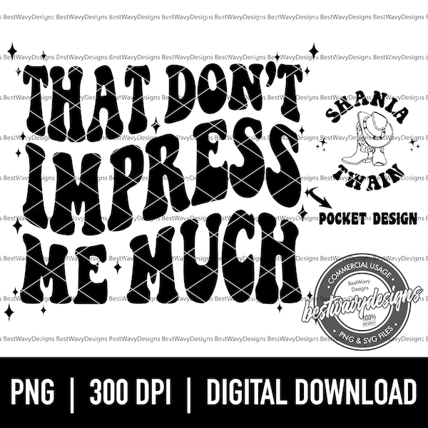 That Don't Impress Me Much Svg - Png - Shania Twain Png - Shania Twain Svg - Shania Twain Shirt Svg - Sublimation - Digital Download