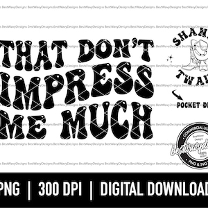 That Don’t Impress Me Much PNG - 90s png - Country Music - Shania Twain png - STwain - 90s Country Music- Digital Download