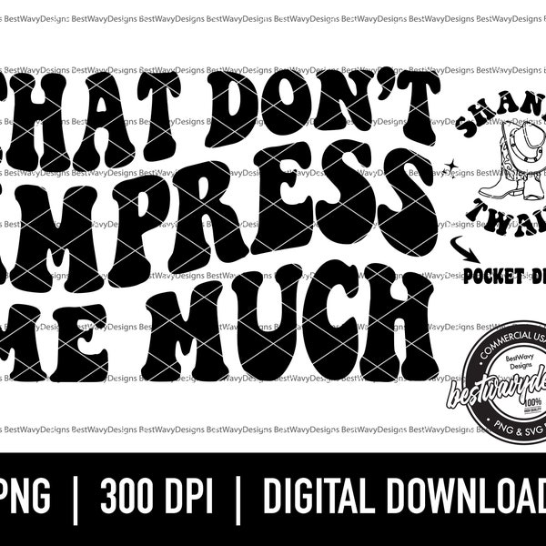 That Don’t Impress Me Much PNG - 90s - STwain - Country Music - Shania Twain -Digital Download