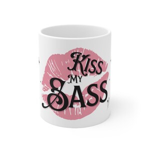 Kiss My Sass Ceramic Mug 11oz