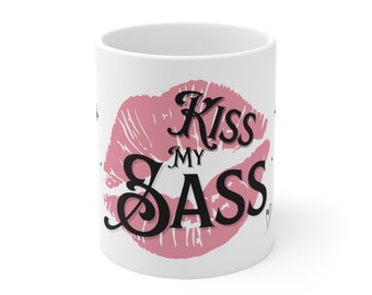 Kiss My Sass Ceramic Mug 11oz