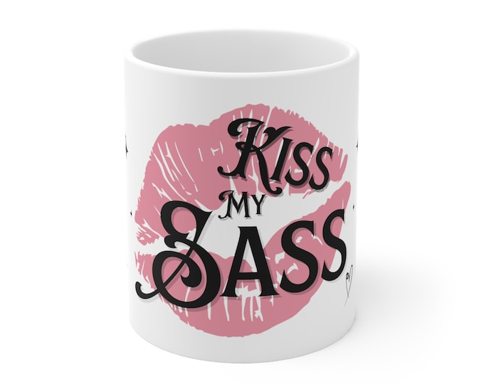 Kiss My Sass Ceramic Mug 11oz