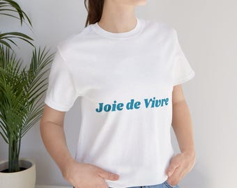 Joie de Vivre French T-Shirt - Embrace Life with Effortless French Style