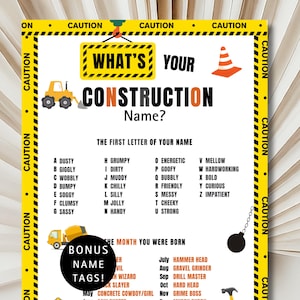 May include: A printable construction-themed name tag game. The game asks "What's your construction name?" and provides a list of names based on the first letter of your name and the month you were born. The game features a yellow and black caution tape border.
