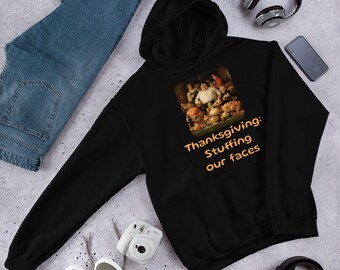 Thanksgiving: Stuffing Our Faces Hoodie - Die perfekte Art, den Feiertag mit Stil zu feiern