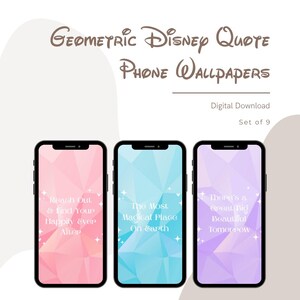 May include: Three smartphones displaying geometric Disney quote wallpapers. The phones have black frames and feature pastel backgrounds with quotes like "Reach Out & Find Your Happily Ever After." The image is labeled "Geometric Disney Quote Phone Wallpapers."