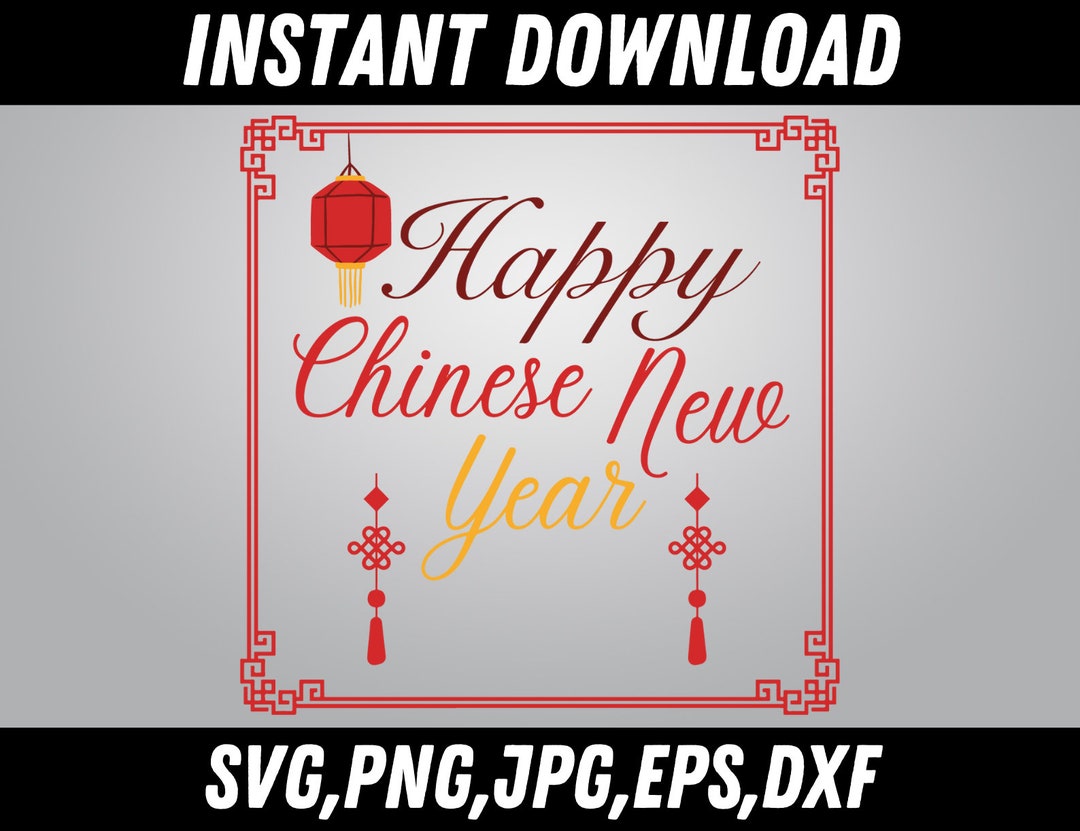 Chinese New Year Svg, Chinese New Year Pdf, Chinese New Year Eve, Lunar