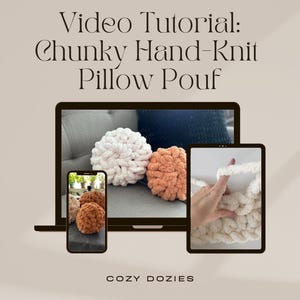 May include: A digital display shows a video tutorial for a chunky hand-knit pillow pouf. The display shows a white, orange, and brown pouf. The text on the display reads "Video Tutorial: Chunky Hand-Knit Pillow Pouf". The brand name "COZY DOZIES" is at the bottom.